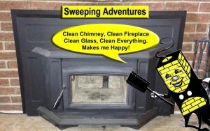 Clean chimney, clean fireplace, clean glass, clean everything! Makes me Happy!